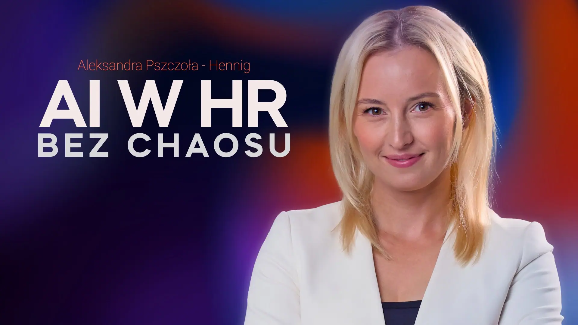AI w HR bez chaosu — Aleksandra Pszczoła-Henning