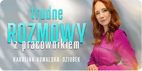 Trudne rozmowy z pracownikiem — Karolina Kowalska-Dziubek