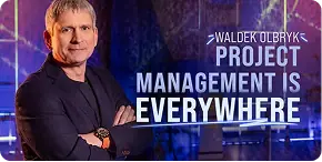 Project Management is everywhere — Waldemar Olbryk